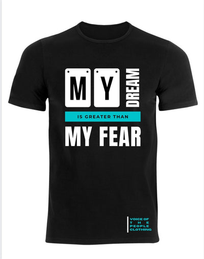 My Dream Is Greater Than My Fear short sleeve T