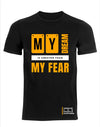 My Dream Is Greater Than My Fear short sleeve T